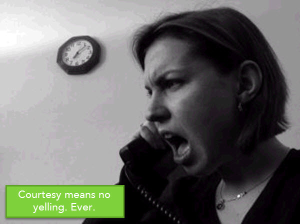 You may feel like shouting on the phone, but it would be bad manners to do so.
